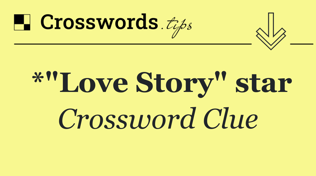 *"Love Story" star
