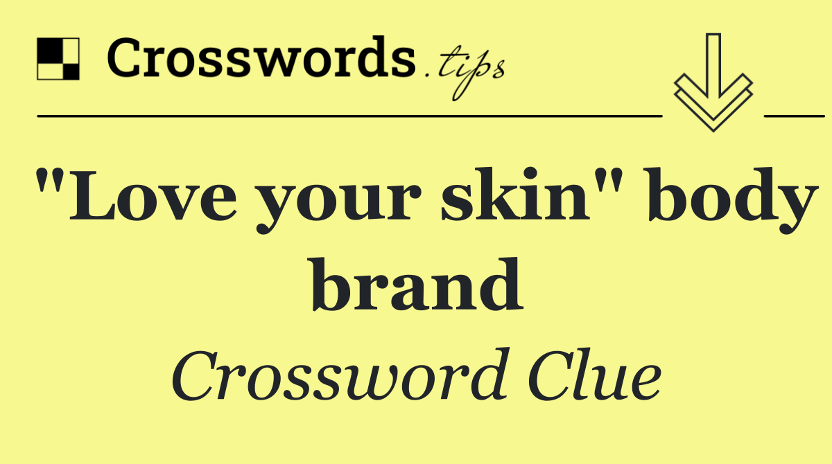 "Love your skin" body brand