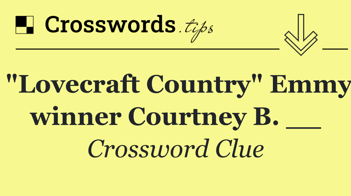 "Lovecraft Country" Emmy winner Courtney B. __