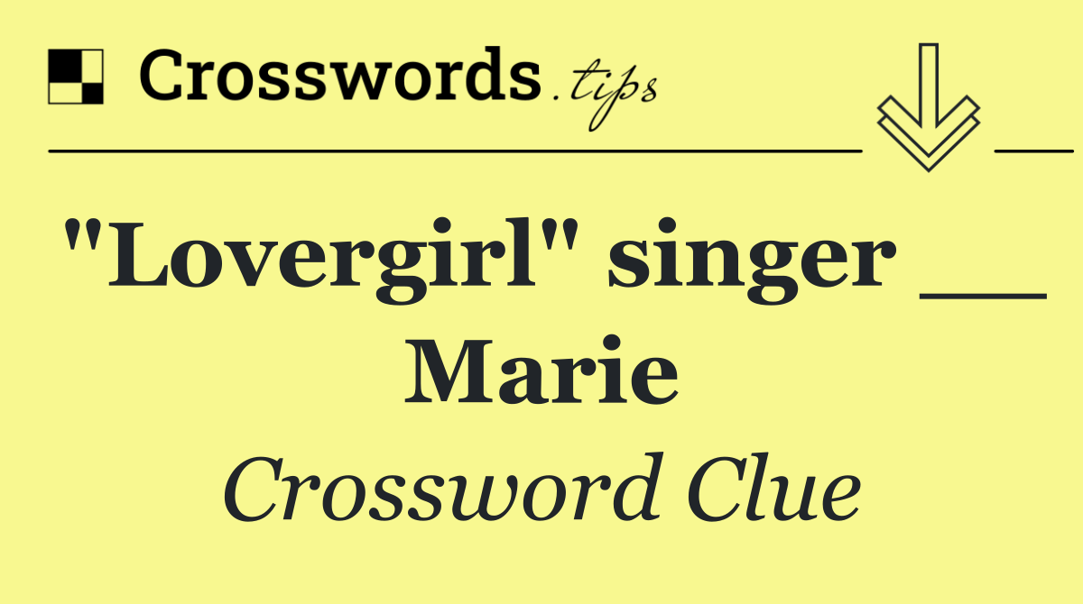 "Lovergirl" singer __ Marie