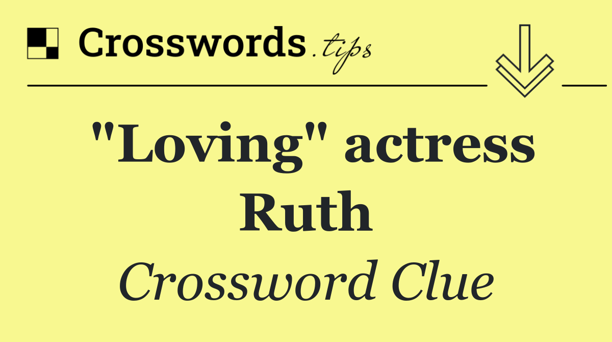 "Loving" actress Ruth