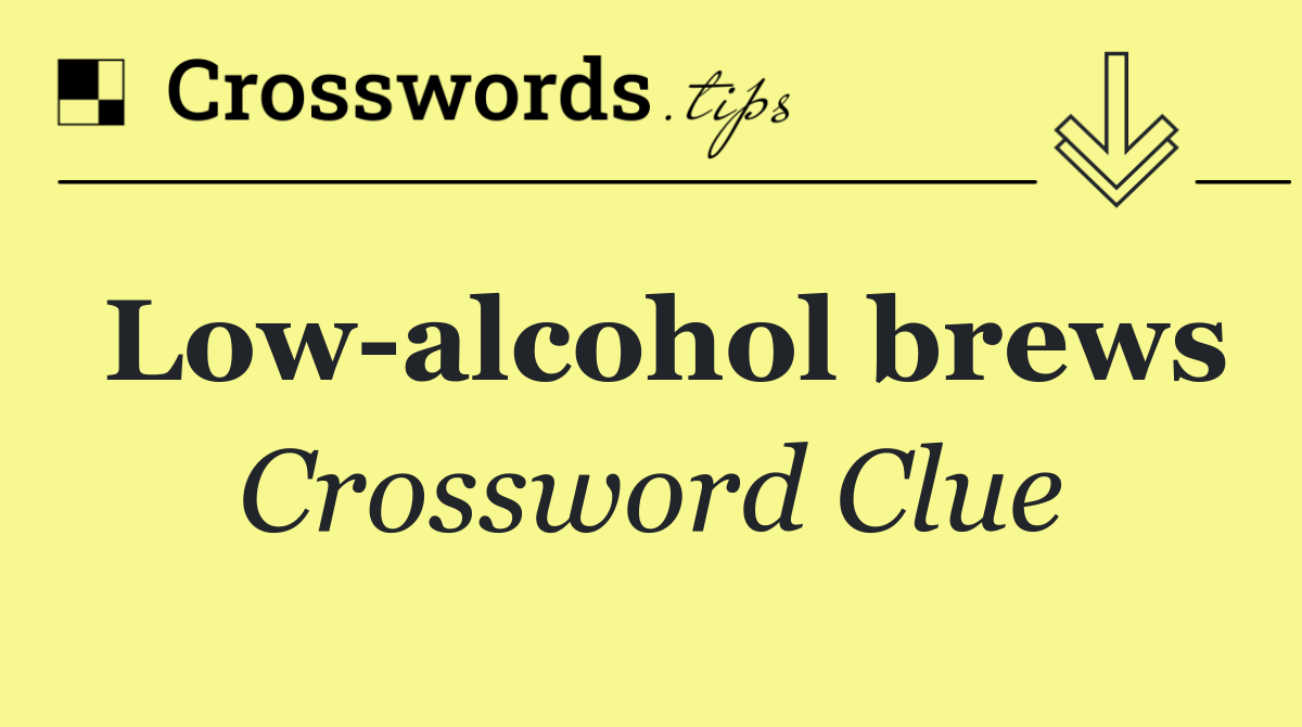 Low alcohol brews