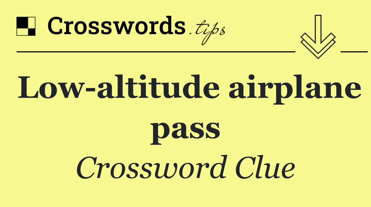 Low altitude airplane pass