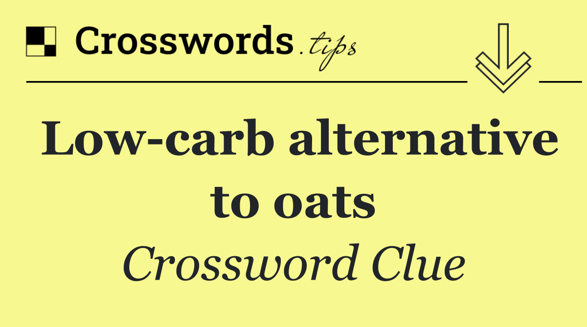Low carb alternative to oats