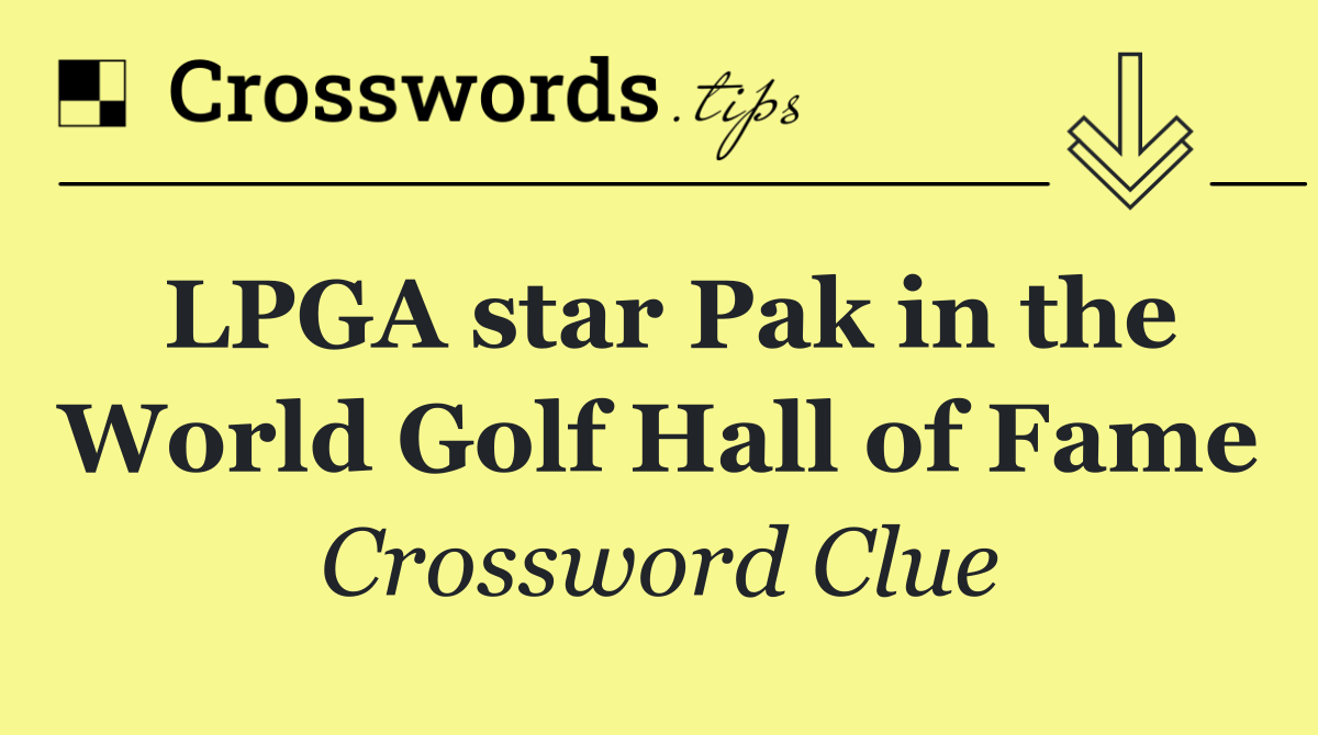 LPGA star Pak in the World Golf Hall of Fame