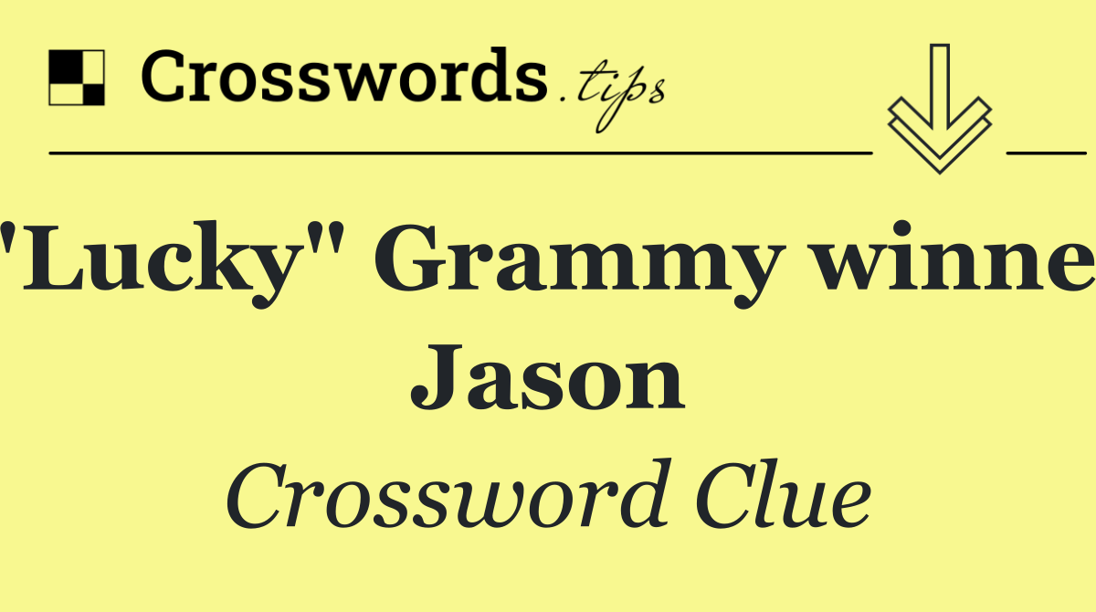 "Lucky" Grammy winner Jason