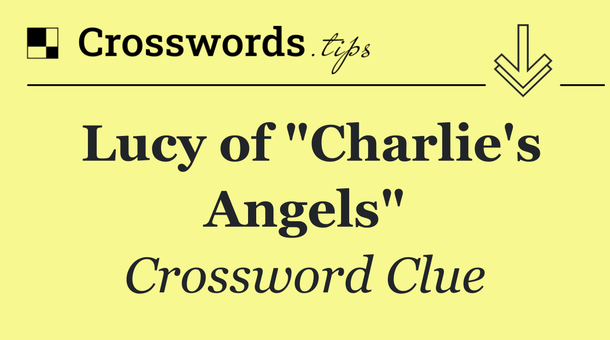 Lucy of "Charlie's Angels"