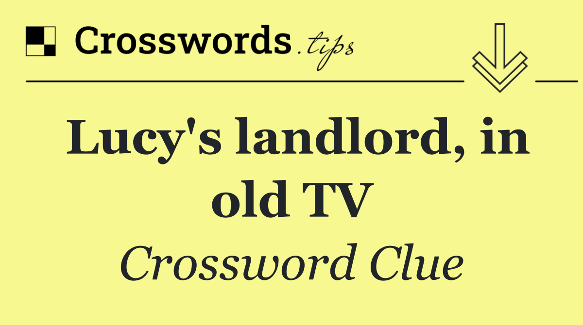 Lucy's landlord, in old TV