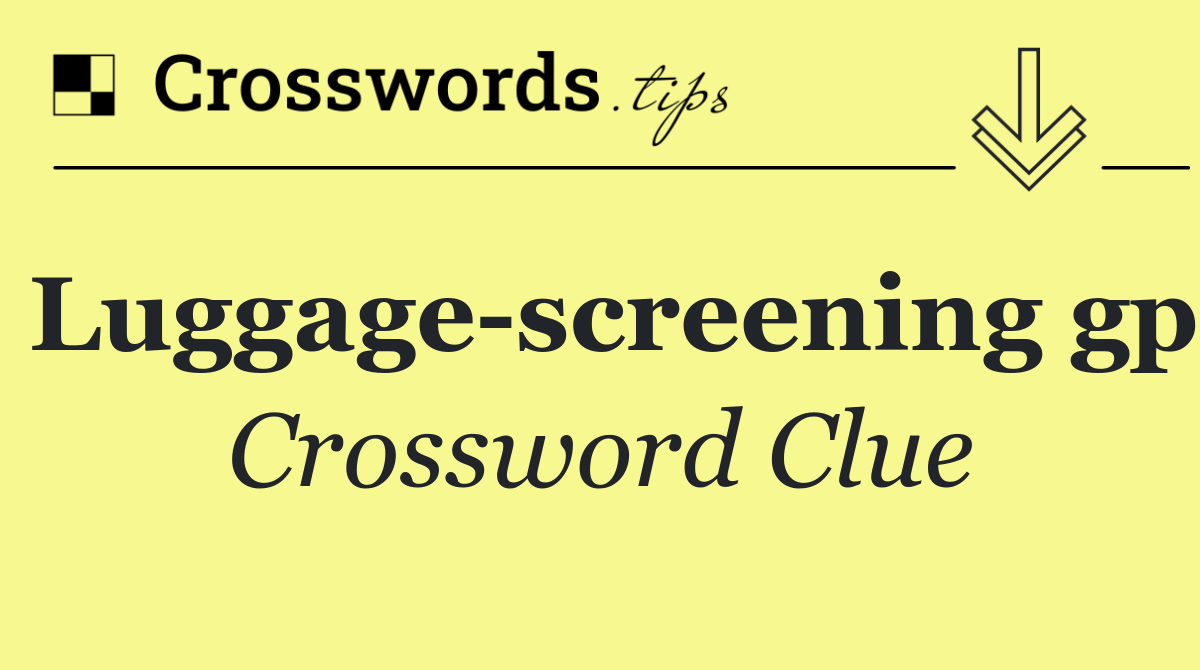 Luggage screening gp