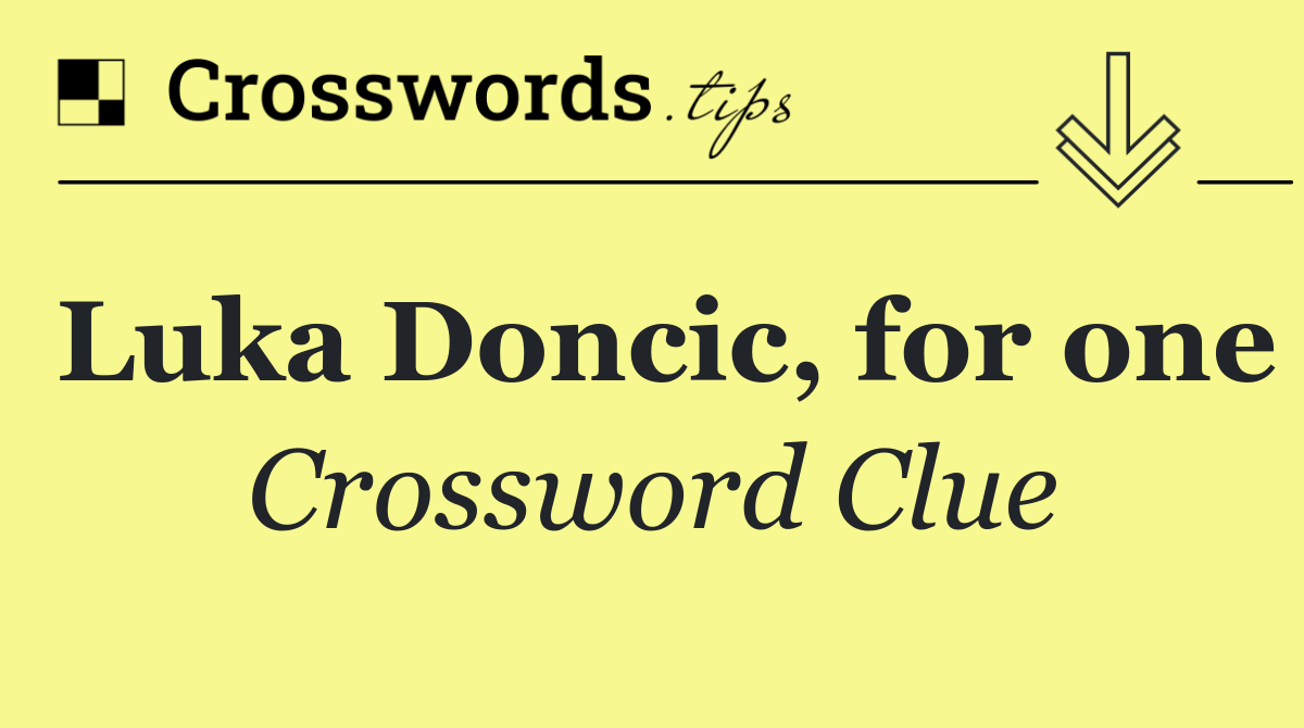 Luka Doncic, for one