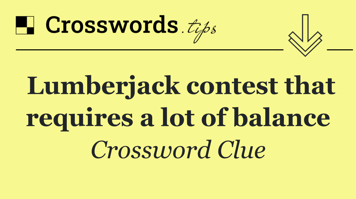 Lumberjack contest that requires a lot of balance
