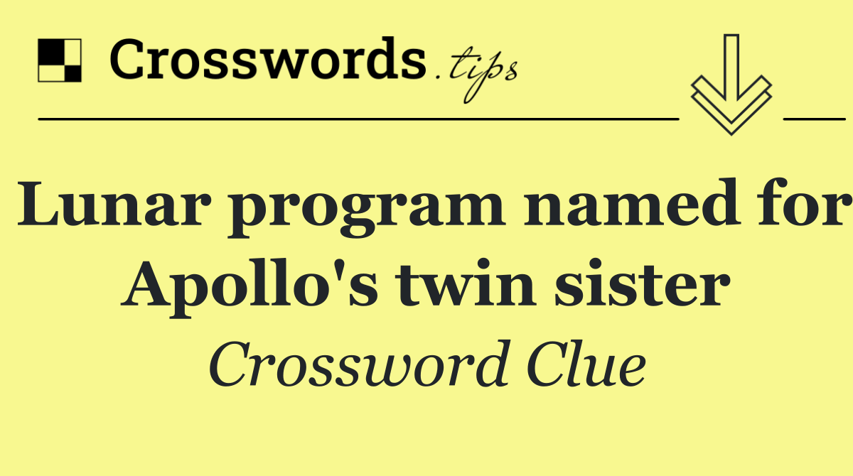 Lunar program named for Apollo's twin sister