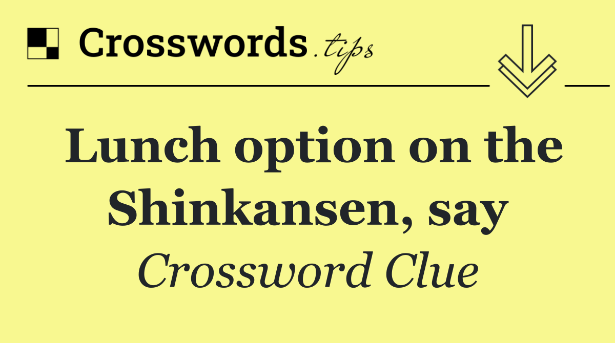 Lunch option on the Shinkansen, say