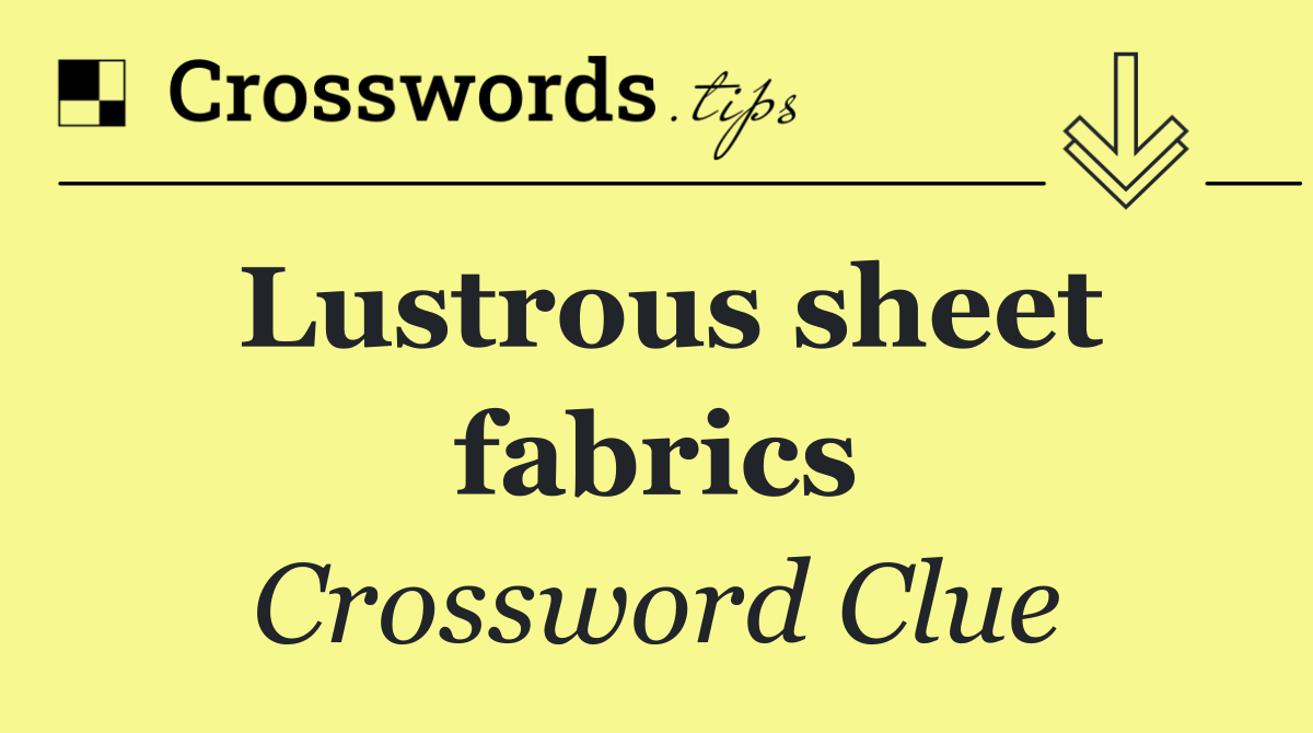 Lustrous sheet fabrics