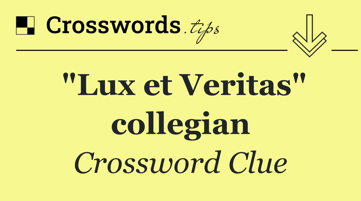 "Lux et Veritas" collegian
