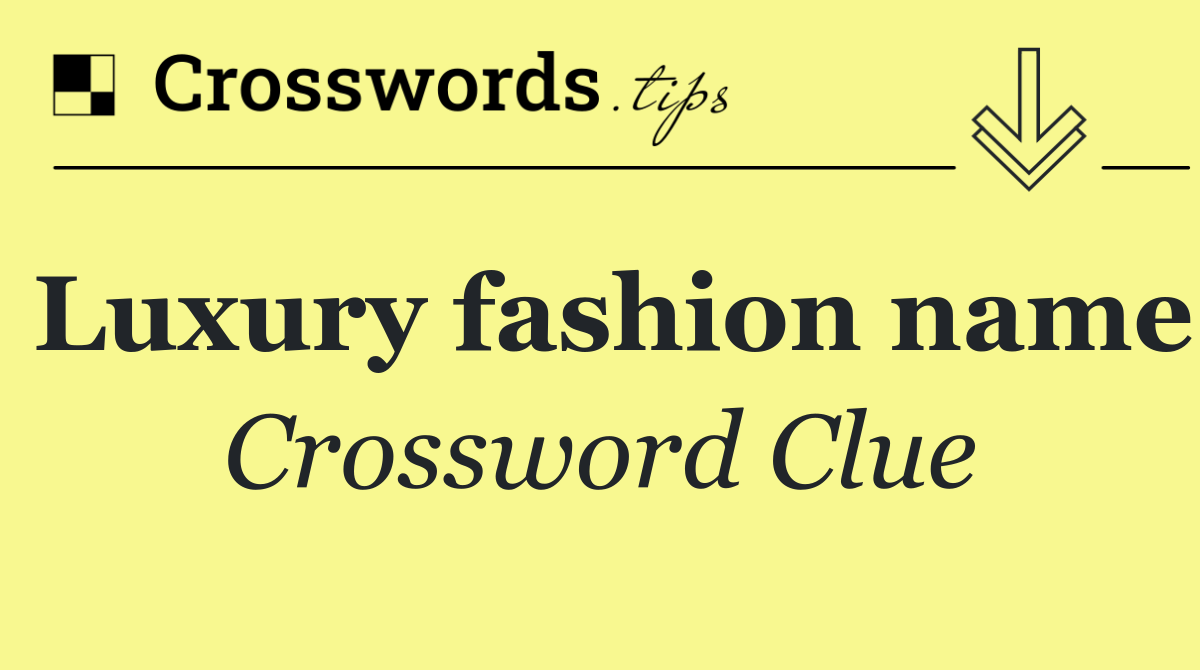 Luxury fashion name