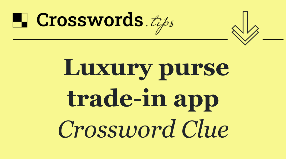 Luxury purse trade in app