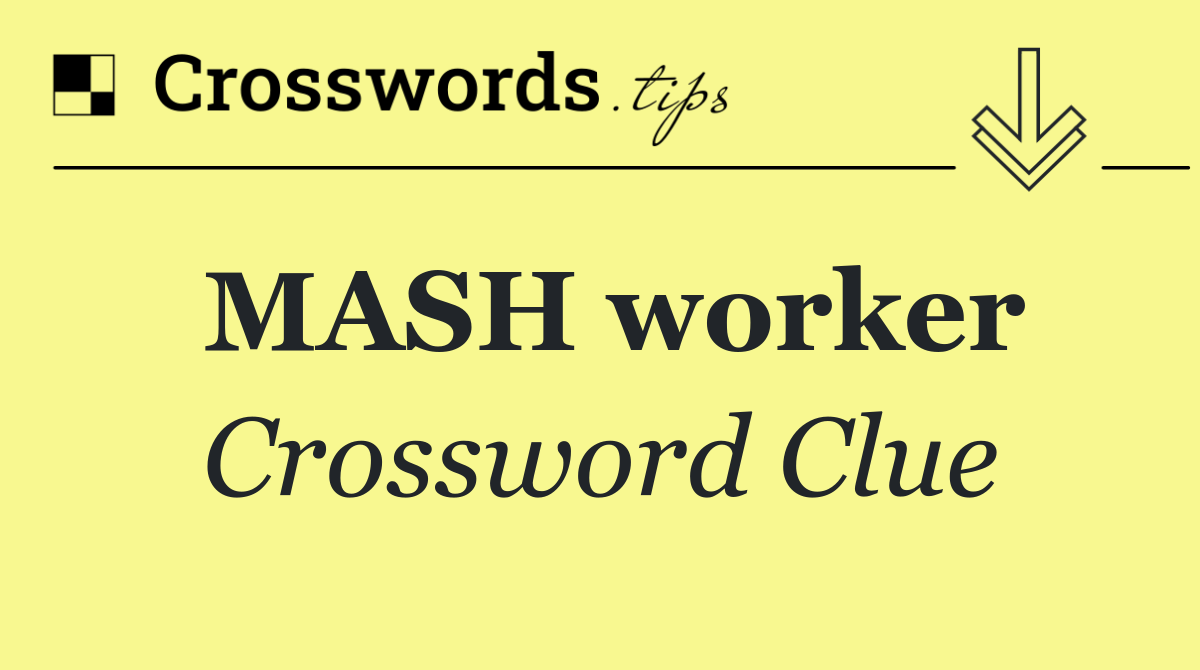 MASH worker