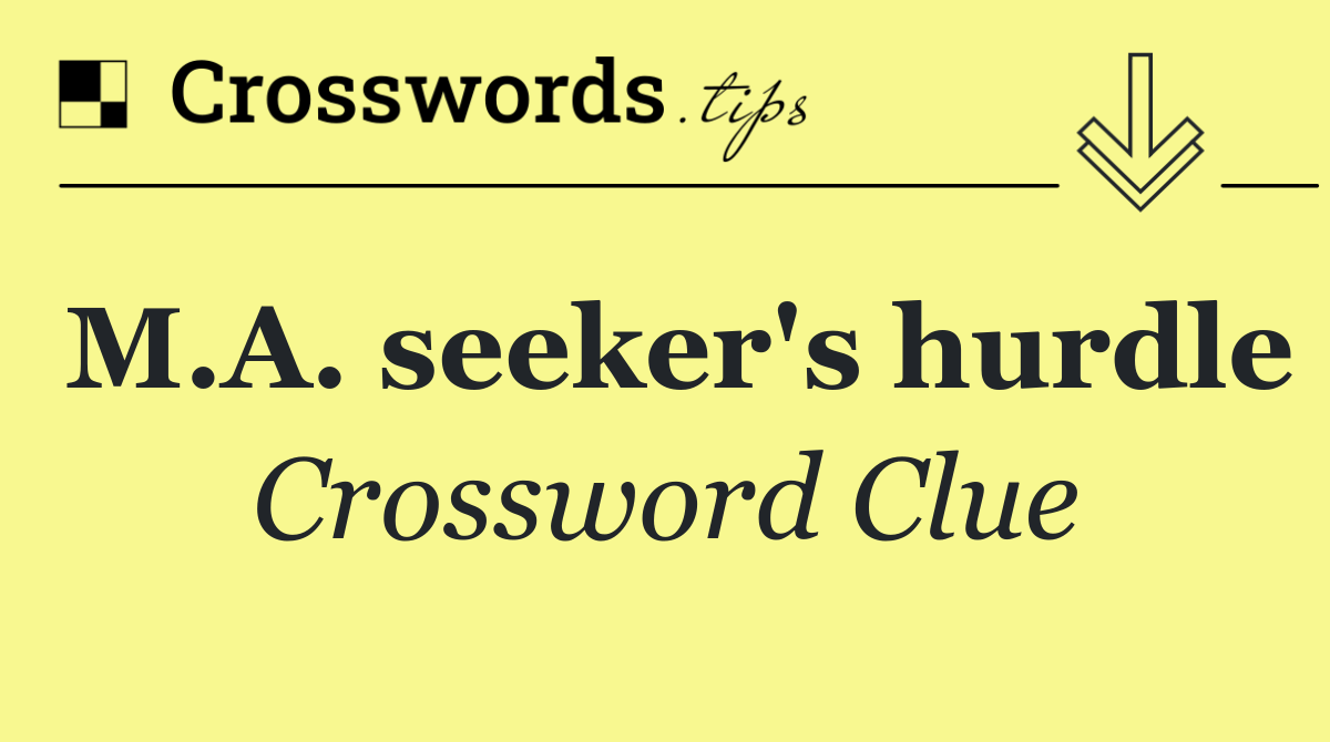 M.A. seeker's hurdle