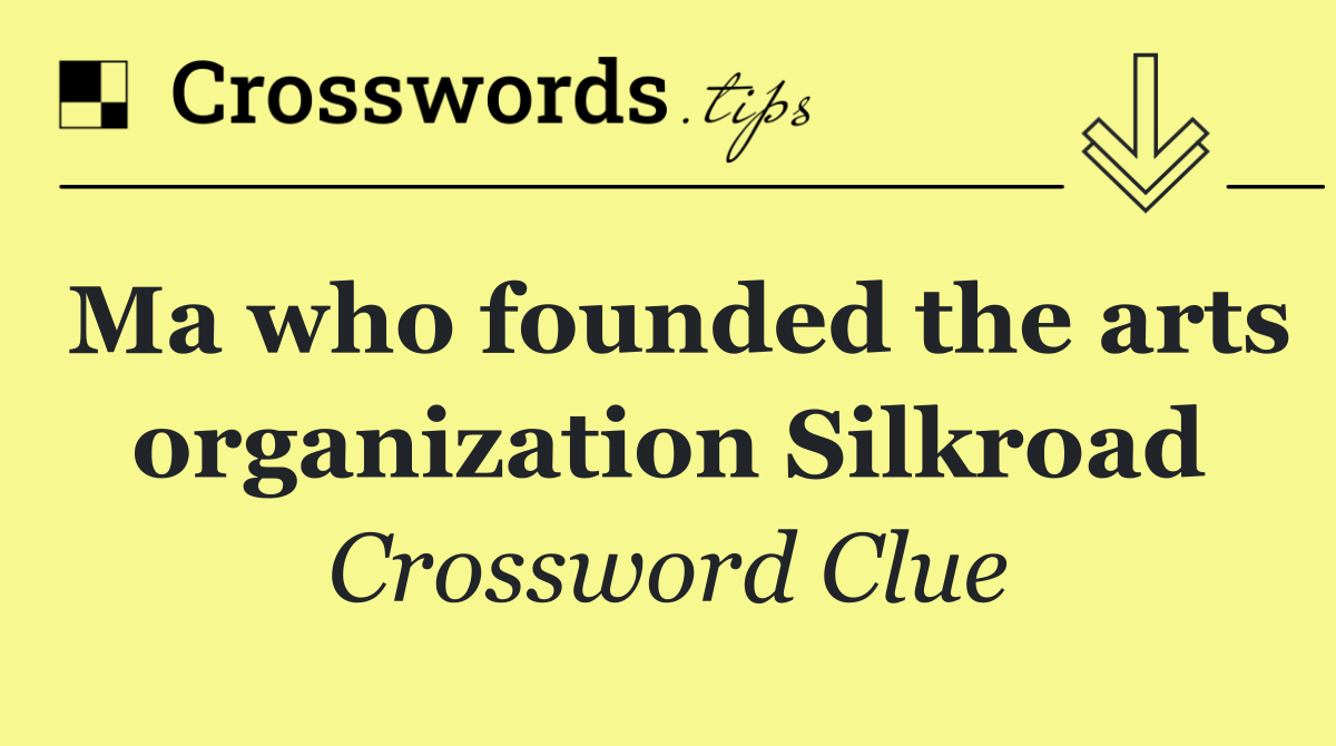 Ma who founded the arts organization Silkroad