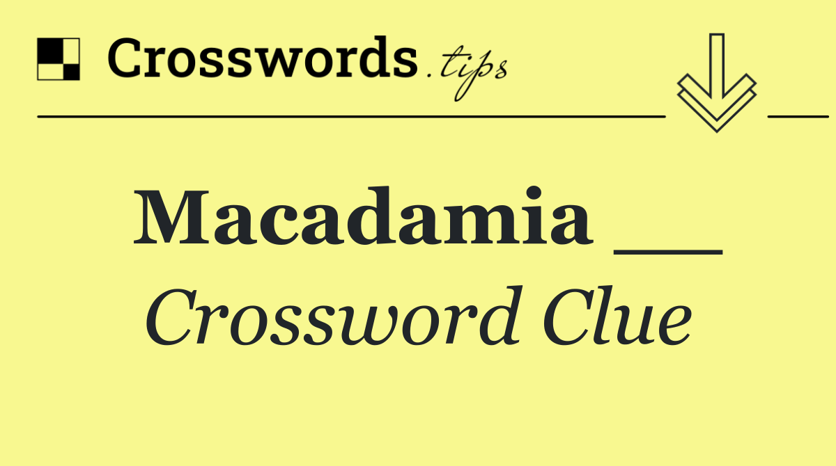 Macadamia __