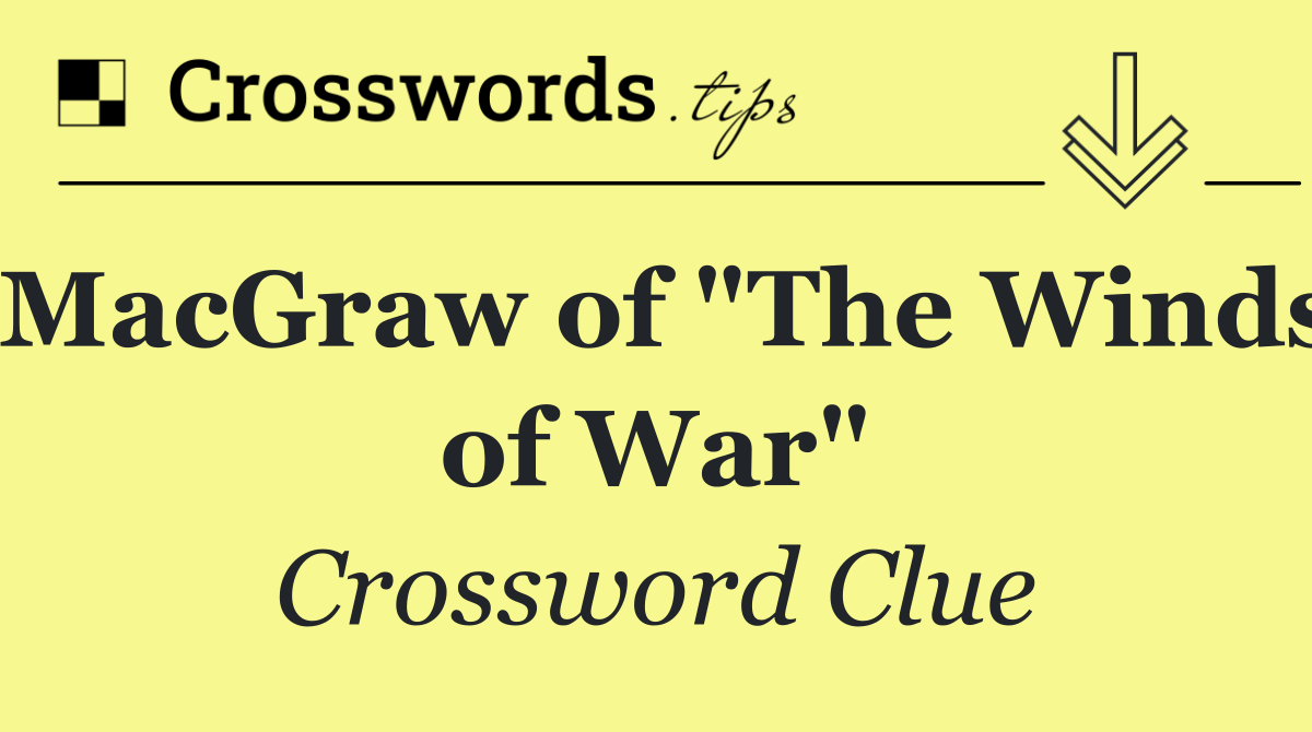 MacGraw of "The Winds of War"