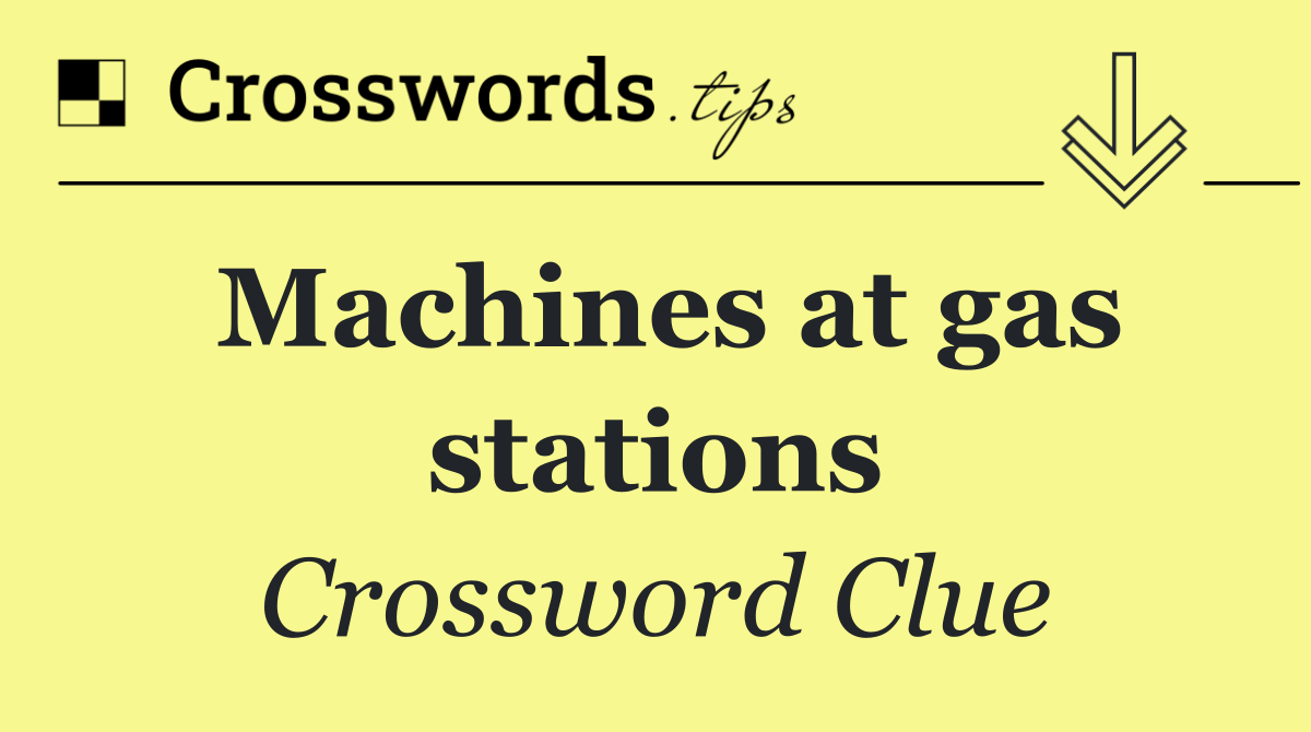 Machines at gas stations