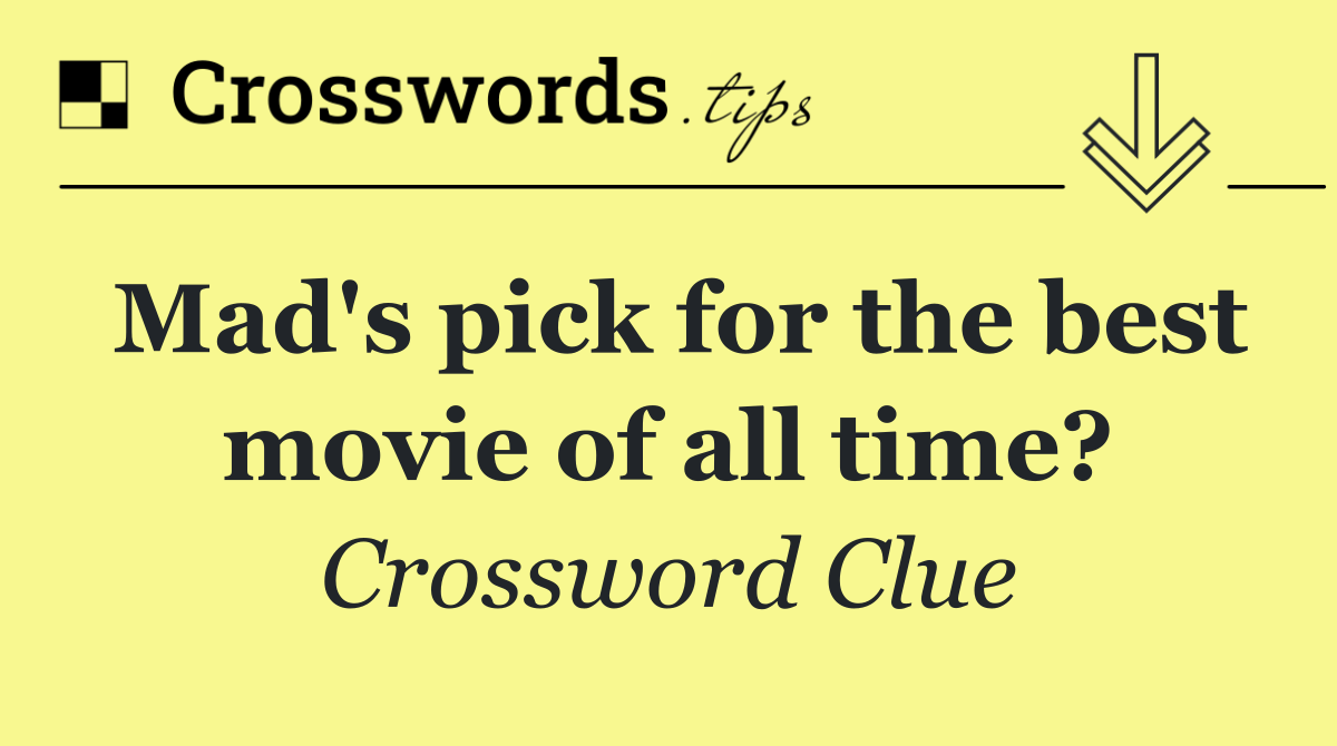 Mad's pick for the best movie of all time?