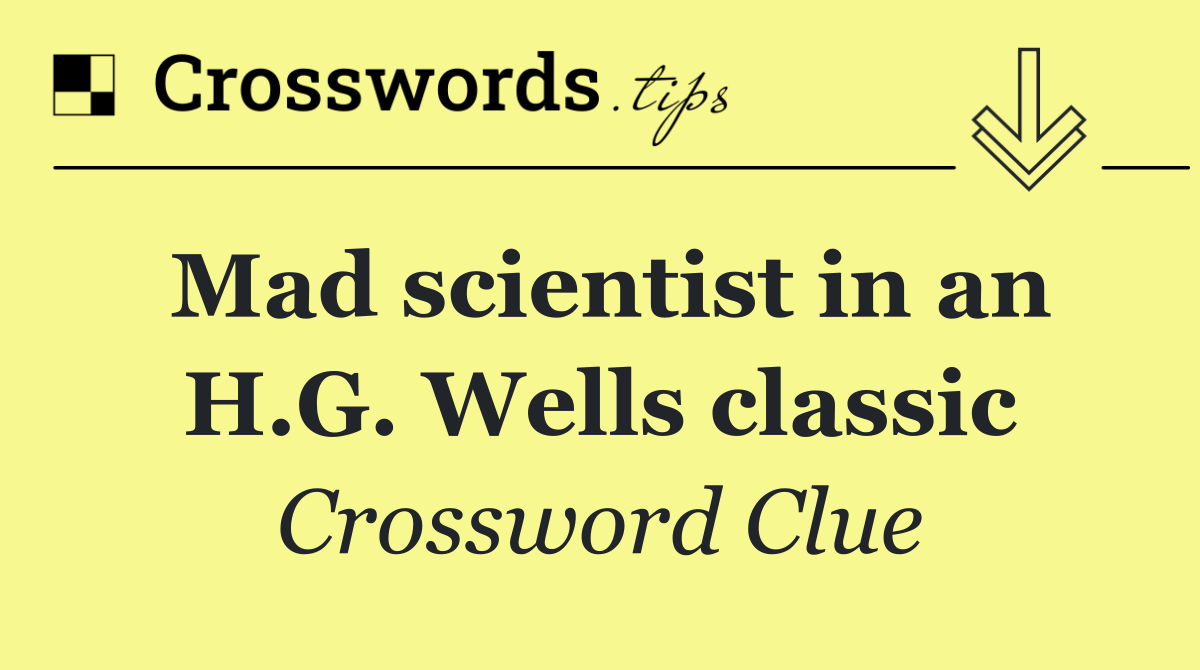 Mad scientist in an H.G. Wells classic