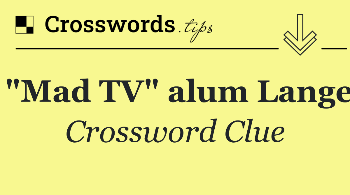 "Mad TV" alum Lange