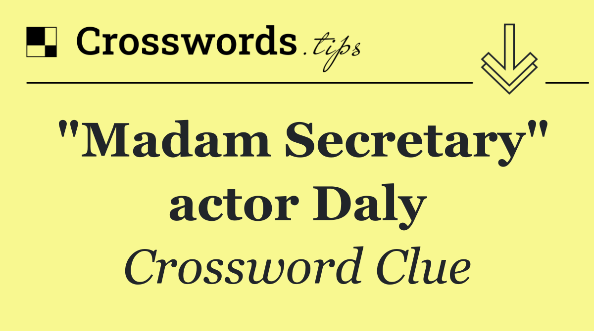 "Madam Secretary" actor Daly