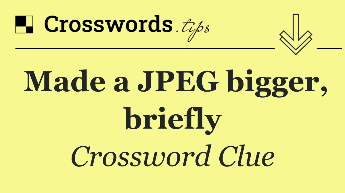 Made a JPEG bigger, briefly