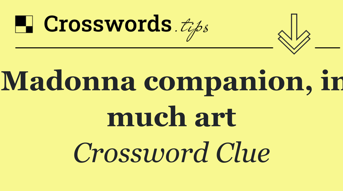 Madonna companion, in much art