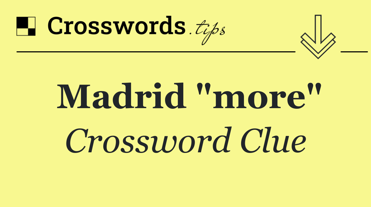 Madrid "more"
