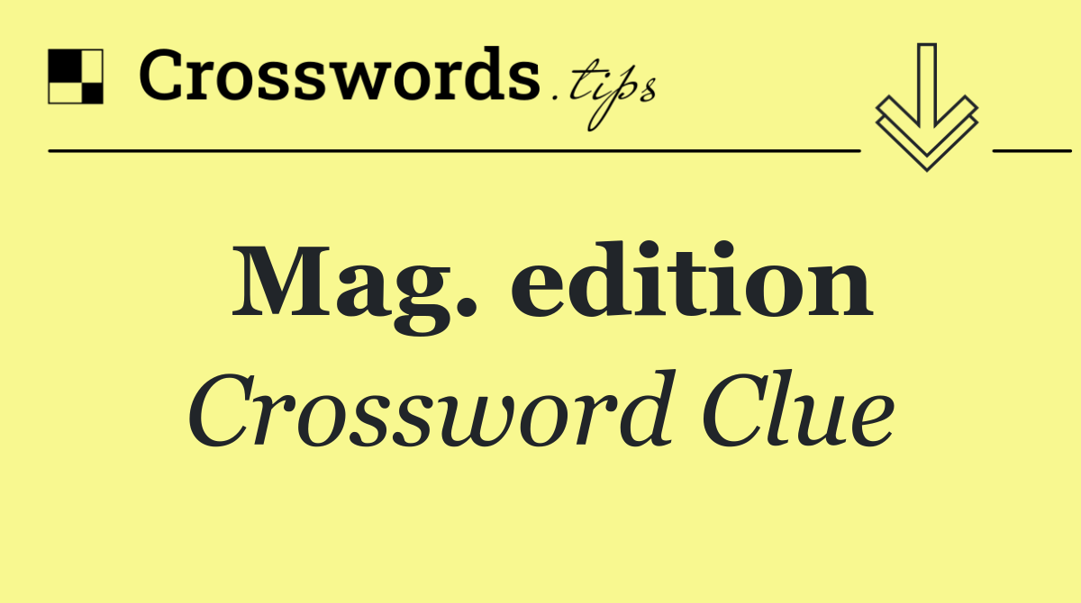 Mag. edition