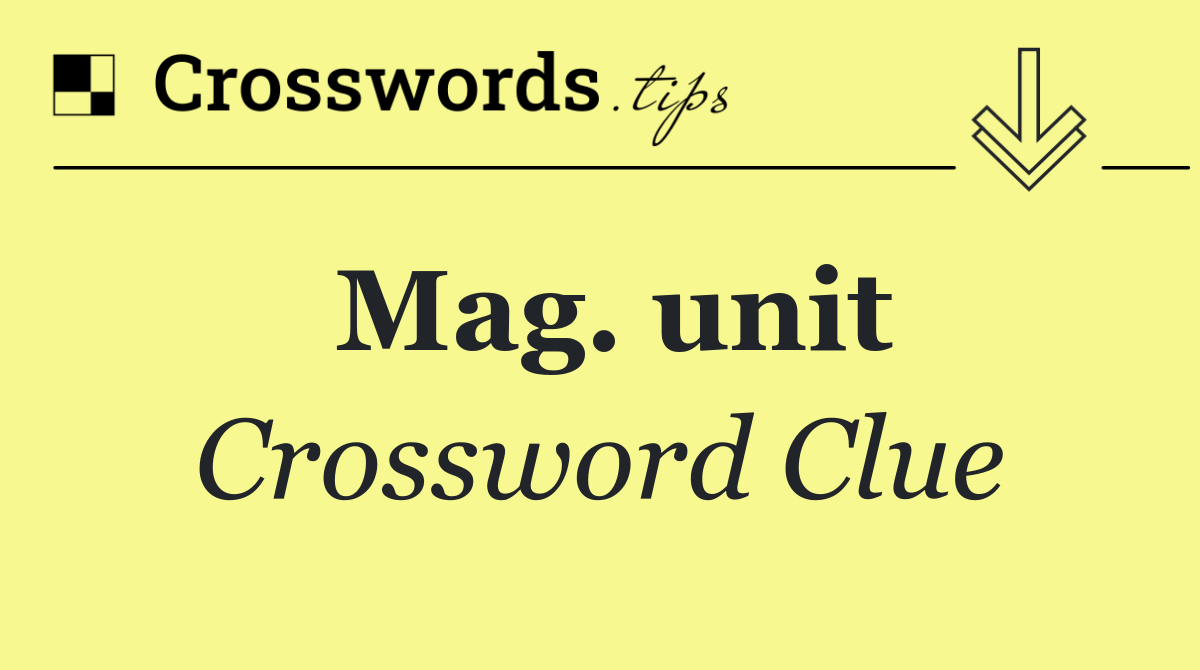 Mag. unit