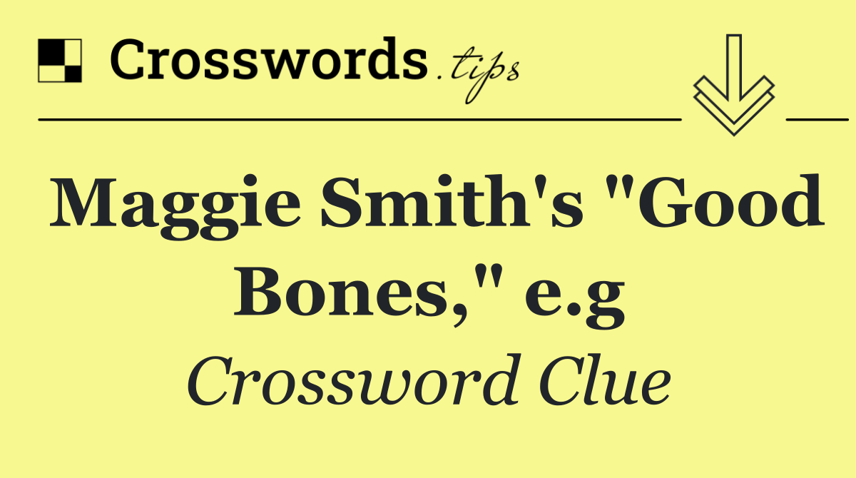 Maggie Smith's "Good Bones," e.g