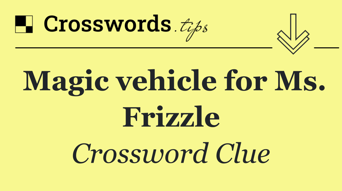 Magic vehicle for Ms. Frizzle