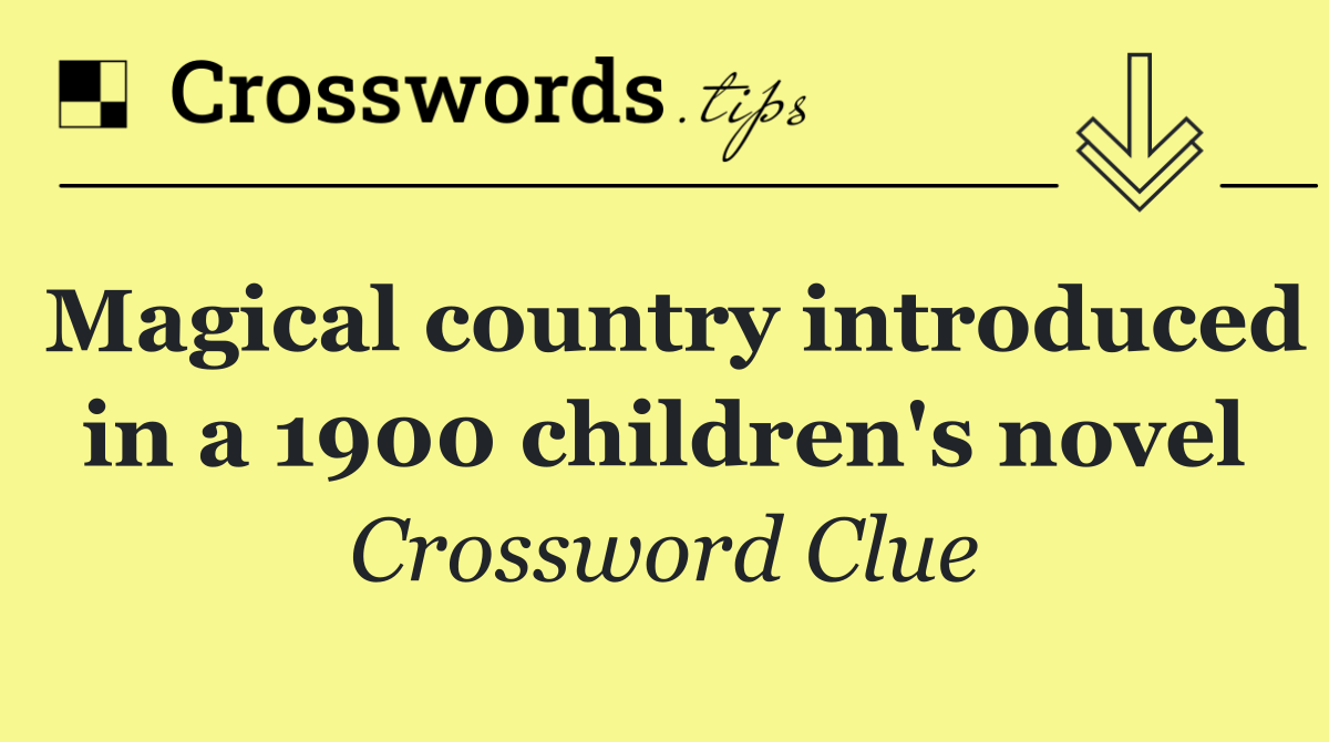 Magical country introduced in a 1900 children's novel