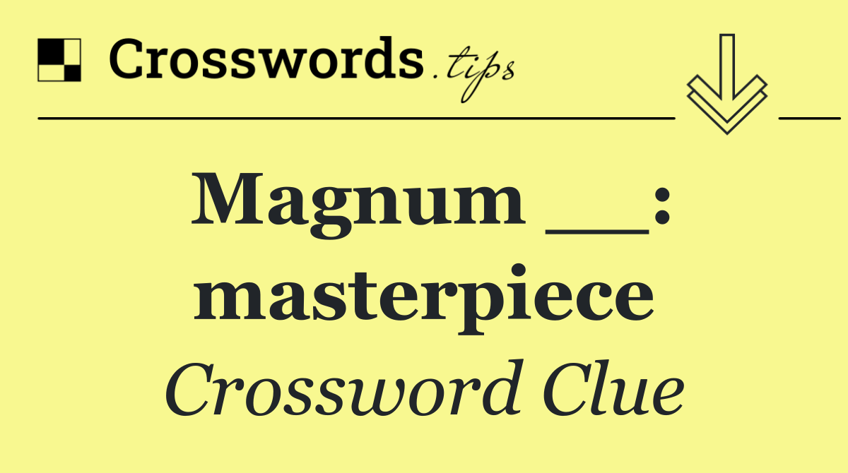 Magnum __: masterpiece