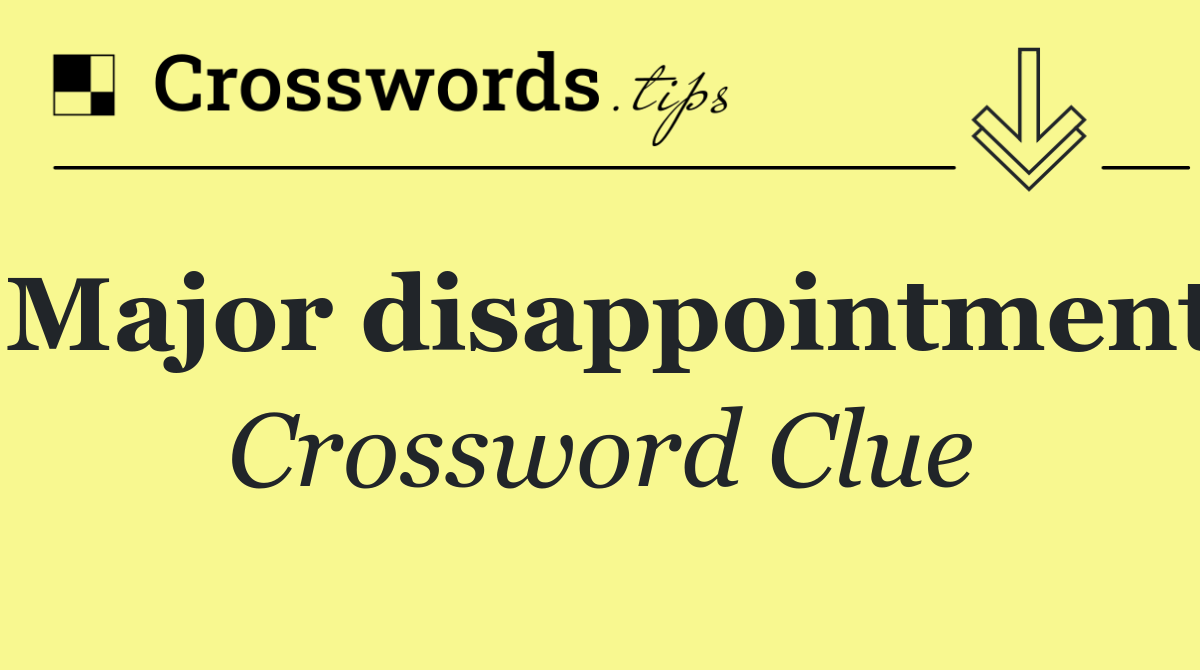 Major disappointment