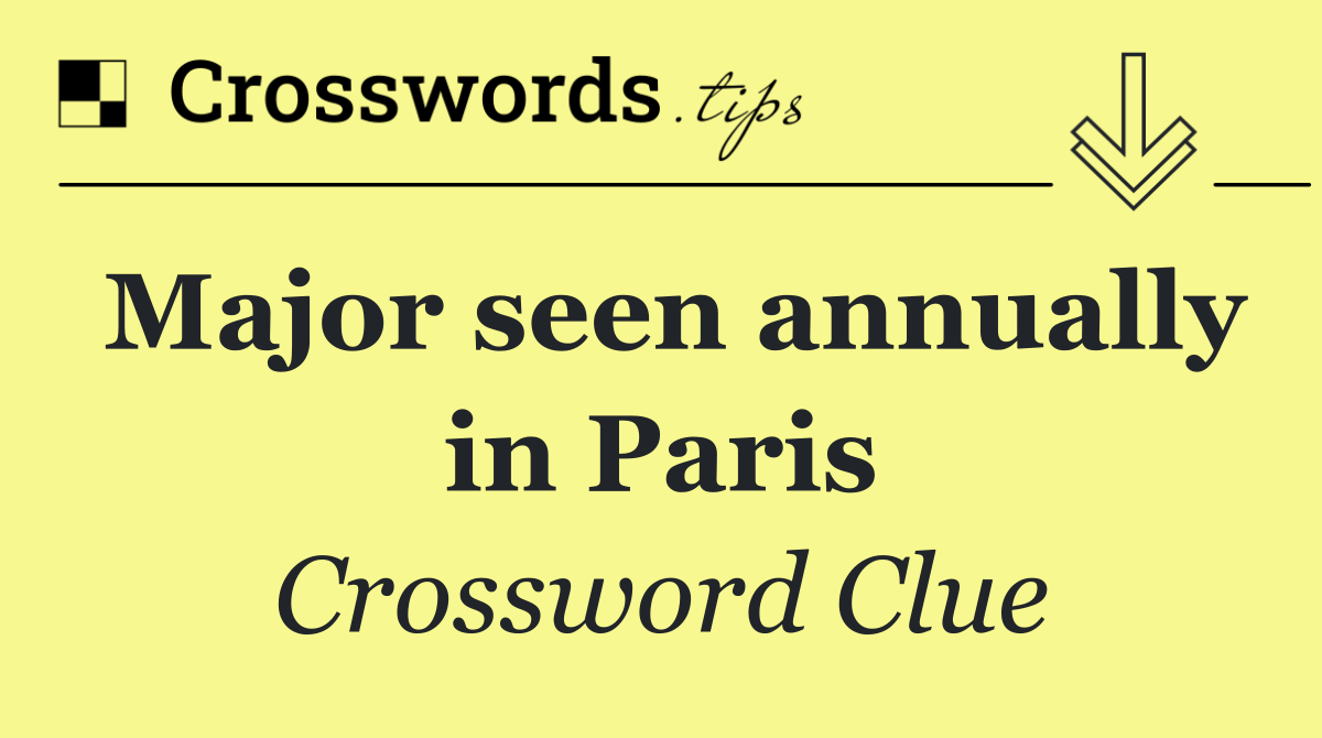 Major seen annually in Paris