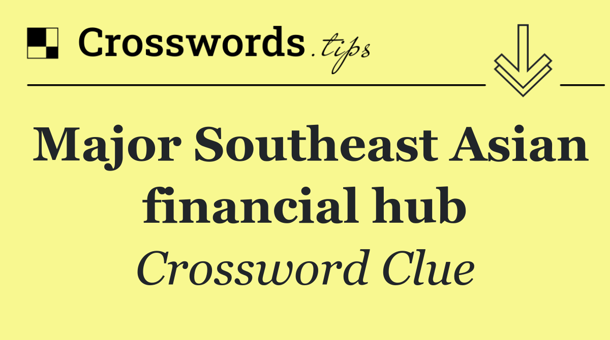 Major Southeast Asian financial hub
