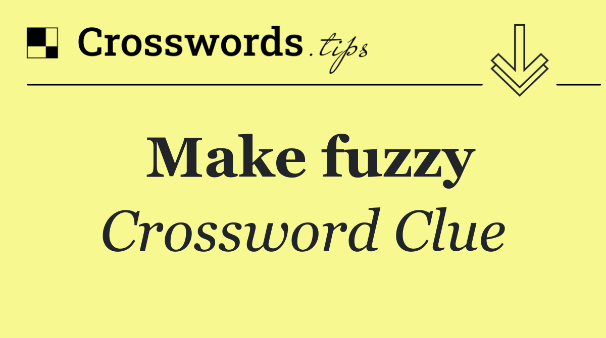 Make fuzzy