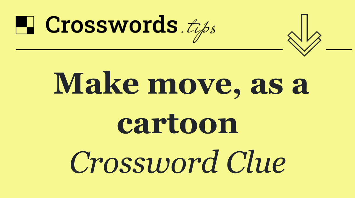 Make move, as a cartoon