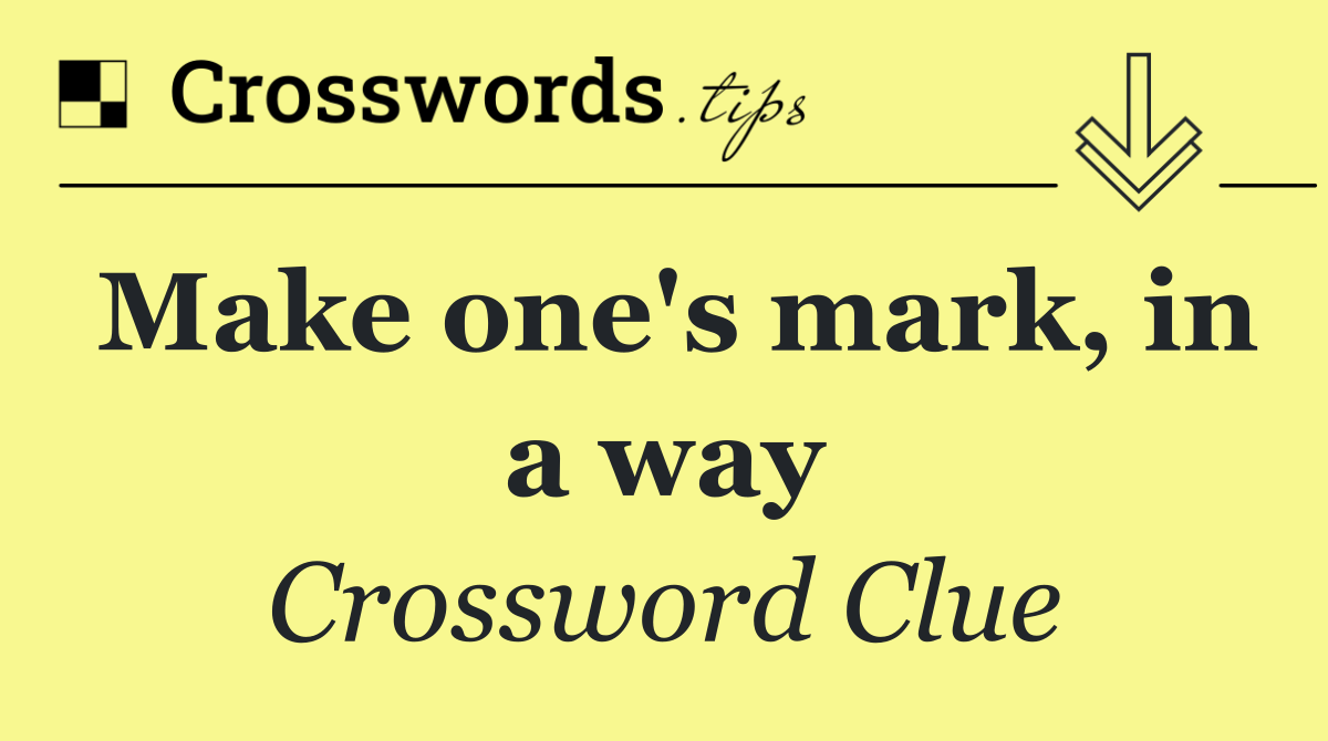 Make one's mark, in a way Crossword Clue Answer October 27 2024