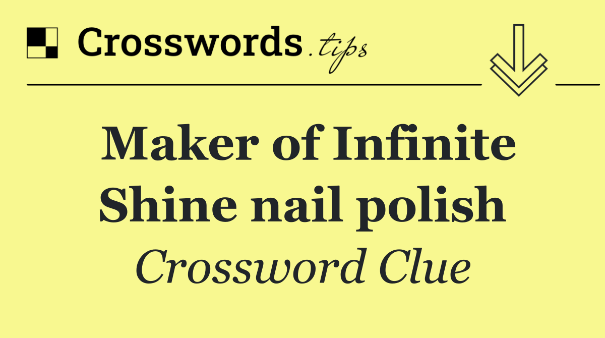 Maker of Infinite Shine nail polish