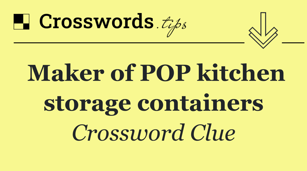 Maker of POP kitchen storage containers