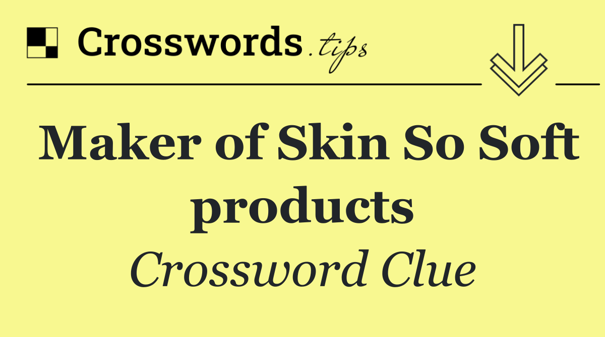 Maker of Skin So Soft products
