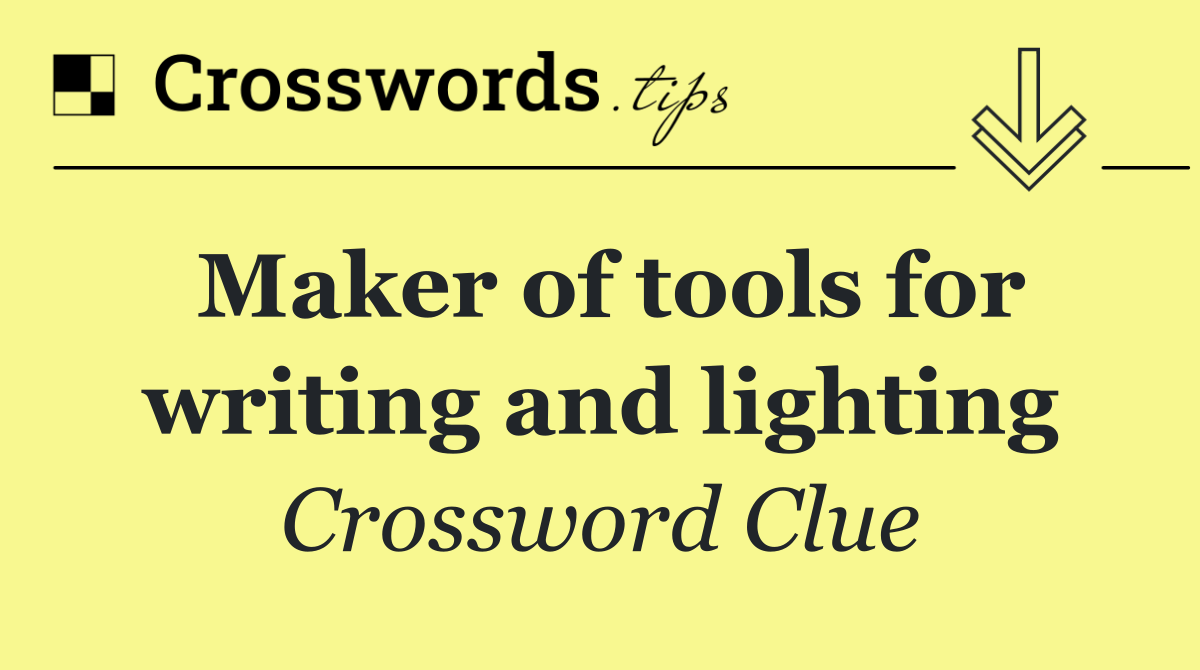 Maker of tools for writing and lighting